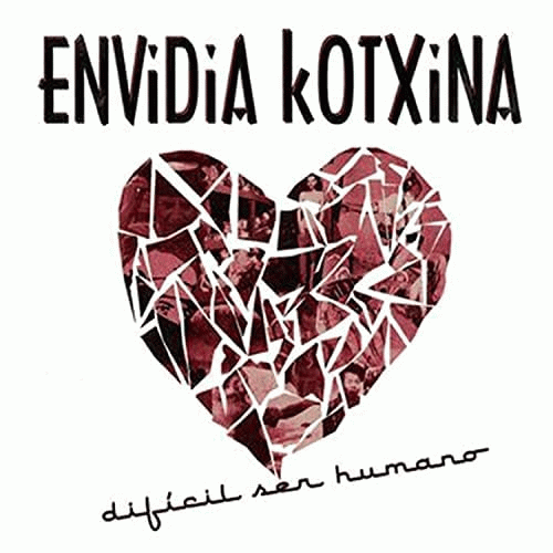 Envidia Kotxina : Difícil Ser Humano
